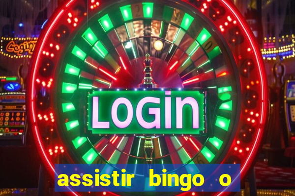 assistir bingo o rei das manhas filme completo dublado