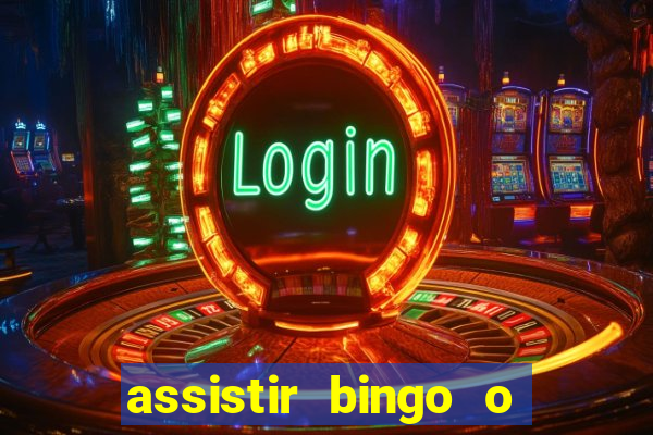 assistir bingo o rei das manhas filme completo dublado