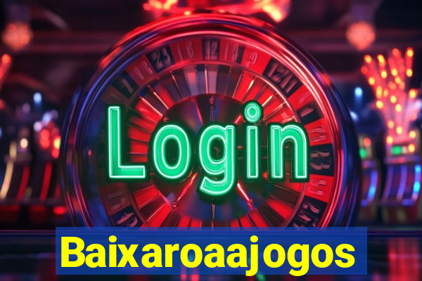 Baixaroaajogos