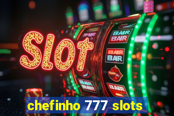 chefinho 777 slots