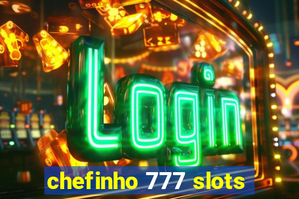 chefinho 777 slots