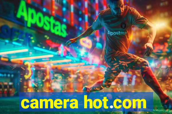 camera hot.com