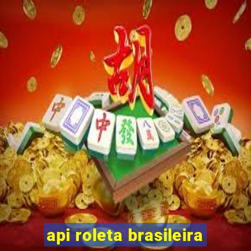 api roleta brasileira