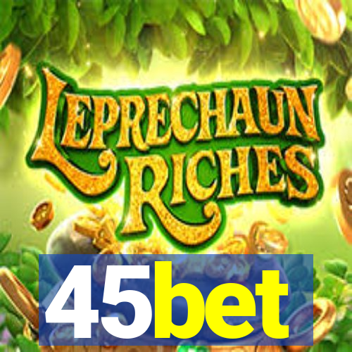45bet