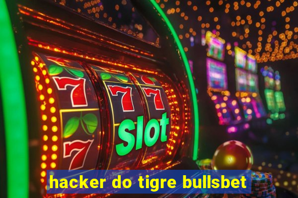 hacker do tigre bullsbet