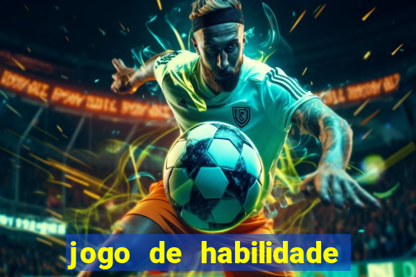 jogo de habilidade para ganhar dinheiro