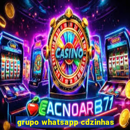 grupo whatsapp cdzinhas