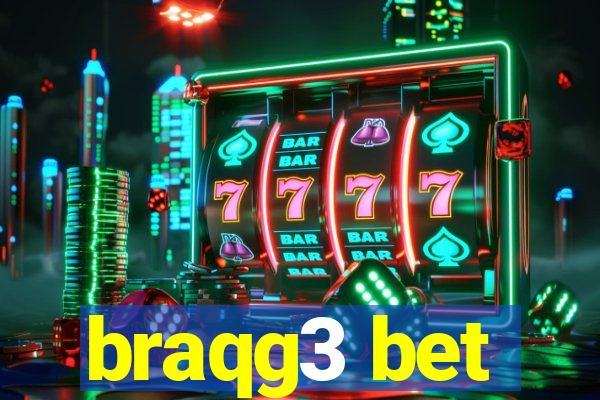 braqg3 bet