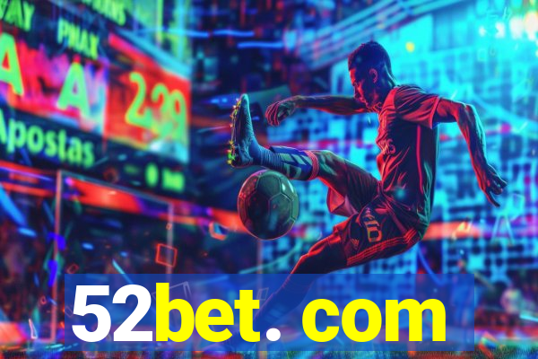 52bet. com