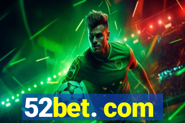 52bet. com