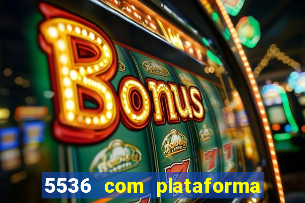 5536 com plataforma de jogos