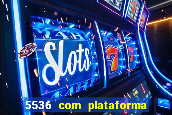 5536 com plataforma de jogos