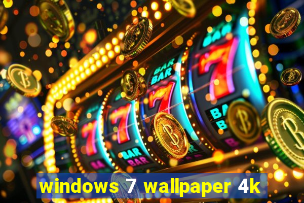 windows 7 wallpaper 4k