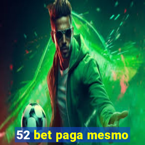52 bet paga mesmo