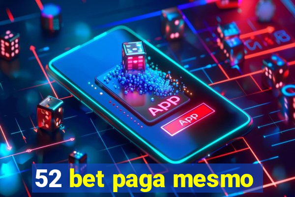 52 bet paga mesmo