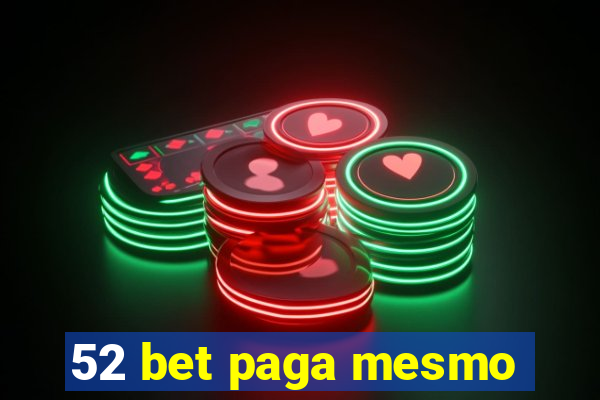 52 bet paga mesmo
