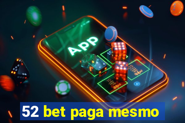 52 bet paga mesmo