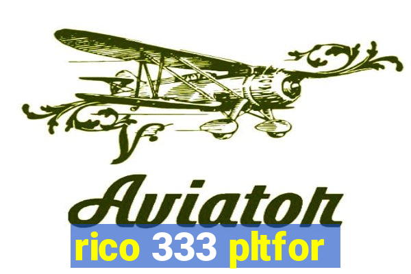 rico 333 pltfor