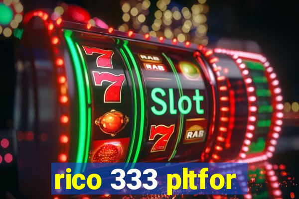 rico 333 pltfor