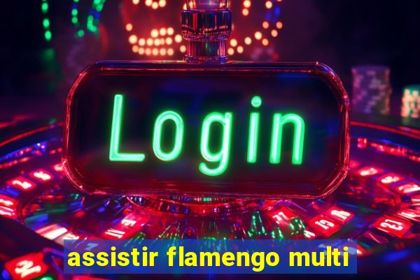 assistir flamengo multi