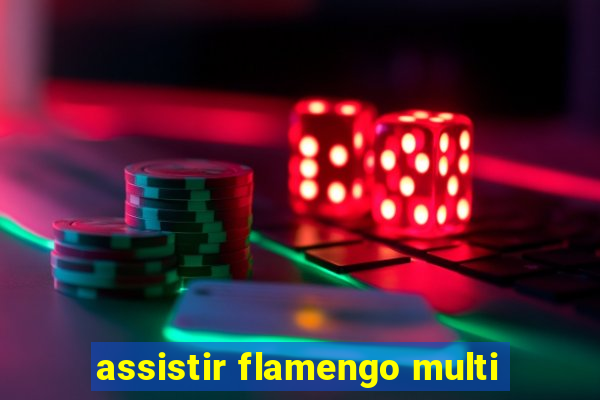 assistir flamengo multi