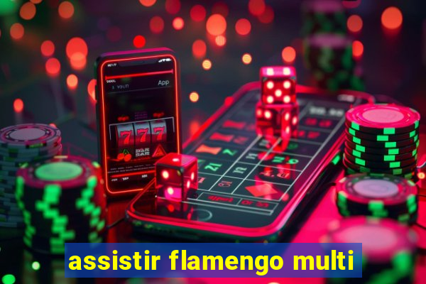 assistir flamengo multi