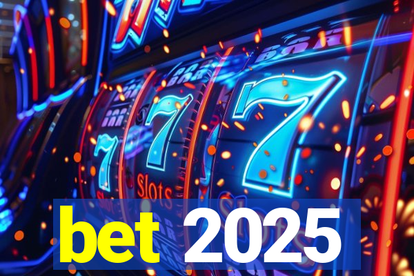 bet 2025