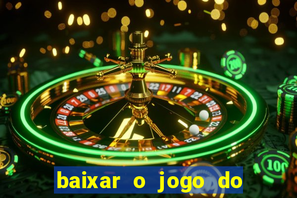 baixar o jogo do tigre 777