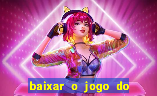 baixar o jogo do tigre 777