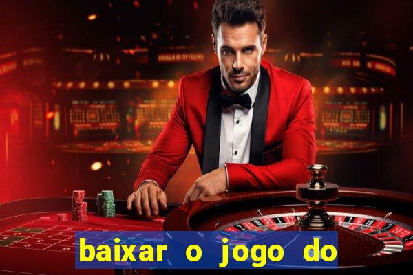 baixar o jogo do tigre 777