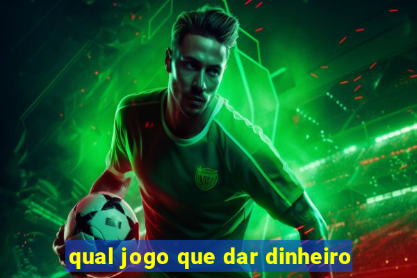 qual jogo que dar dinheiro