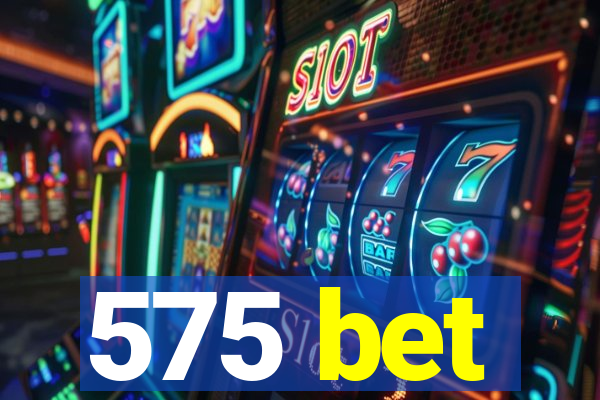 575 bet