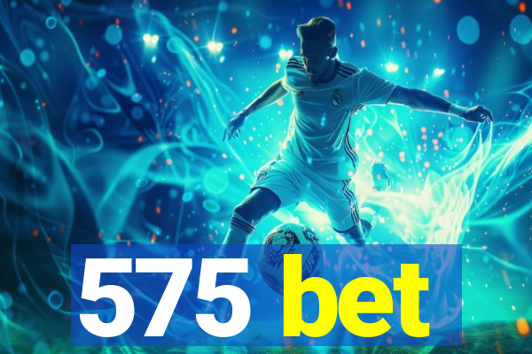 575 bet