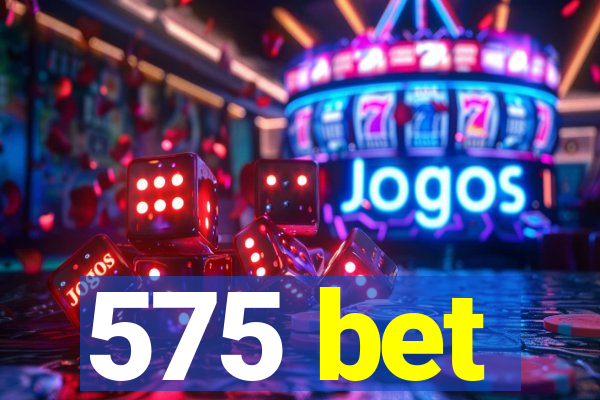 575 bet