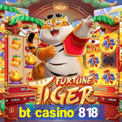 bt casino 818