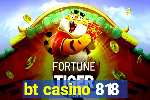 bt casino 818