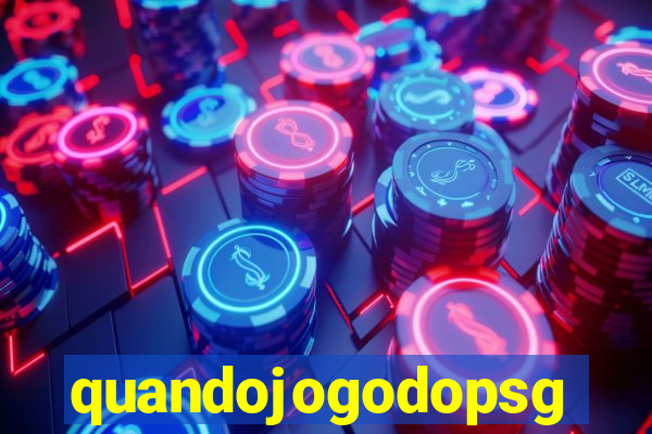 quandojogodopsg