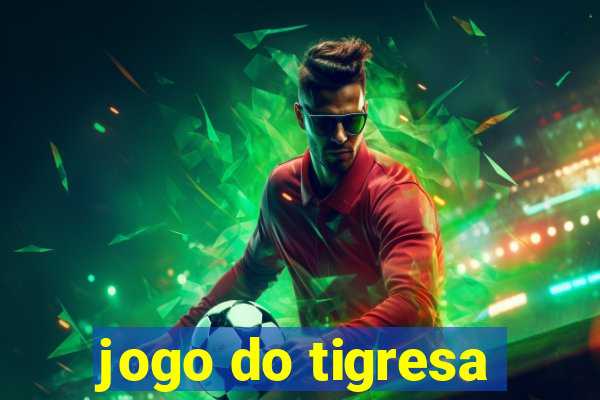 jogo do tigresa