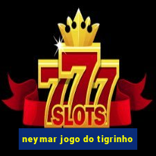 neymar jogo do tigrinho