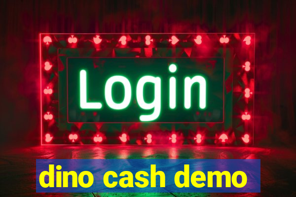 dino cash demo