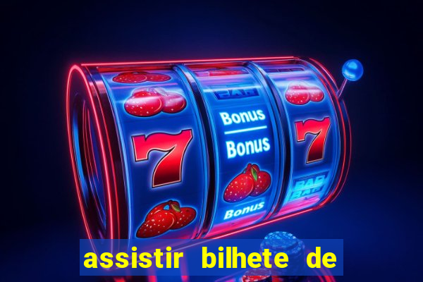 assistir bilhete de loteria dublado