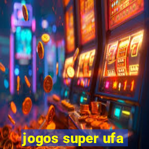 jogos super ufa