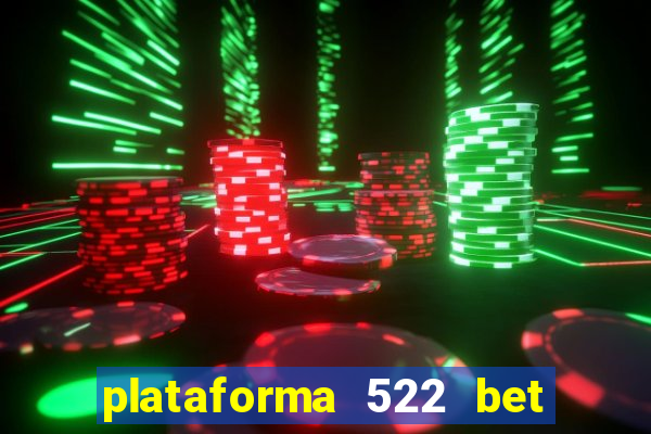 plataforma 522 bet 茅 confi谩vel
