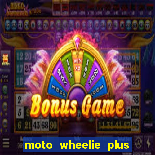moto wheelie plus dinheiro infinito