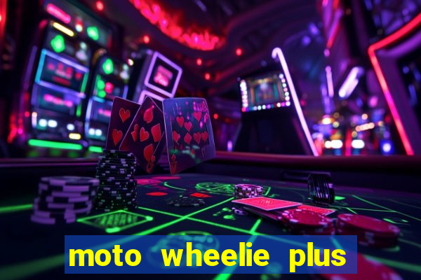 moto wheelie plus dinheiro infinito