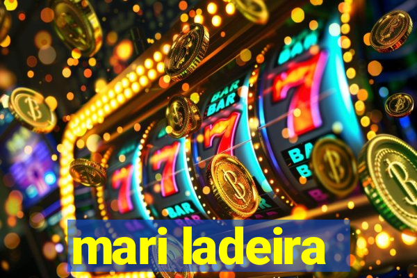 mari ladeira