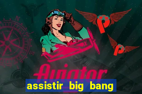 assistir big bang theory dublado