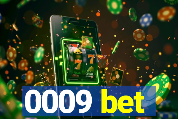 0009 bet