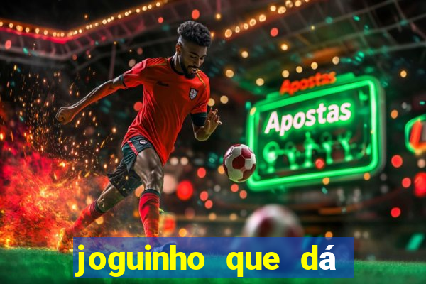 joguinho que dá dinheiro de verdade