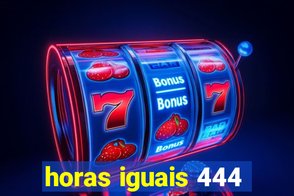 horas iguais 444